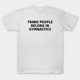 Trans People Belong in Gymnastics (Black, Font 2) T-Shirt